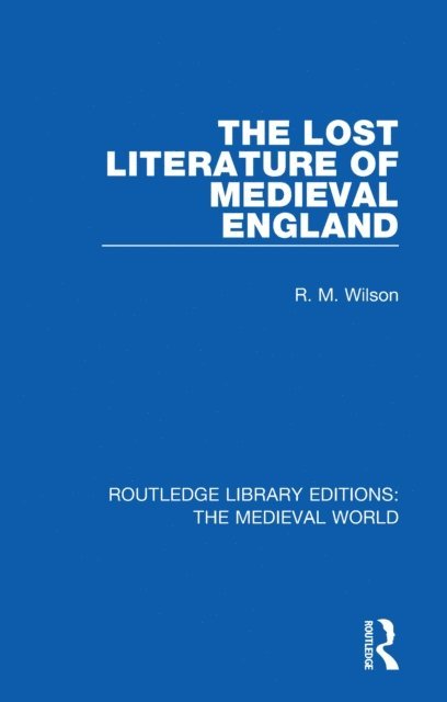 R. M. Wilson - Lost Literature of Medieval England, E-bok