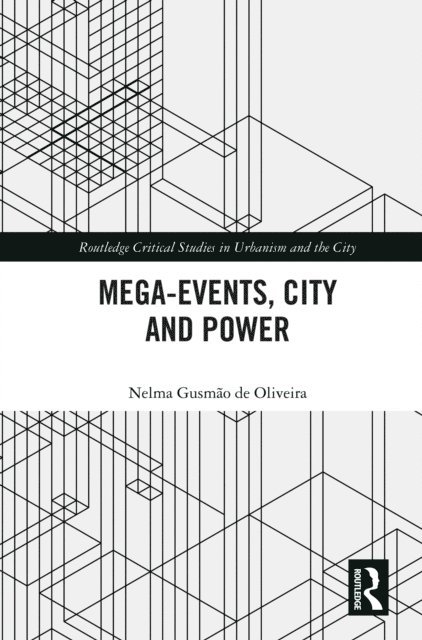 Nelma Gusmao de Oliveira - Mega-Events, City and Power, E-bok