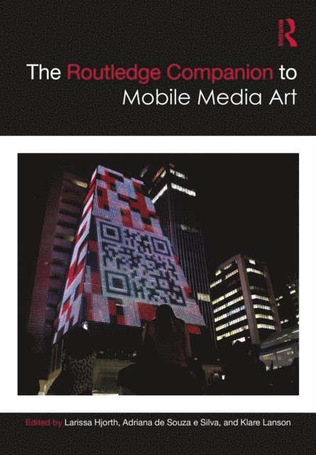 Klare Lanson, Adriana de Souza e Silva, Larissa Hjorth - Routledge Companion to Mobile Media Art, E-bok