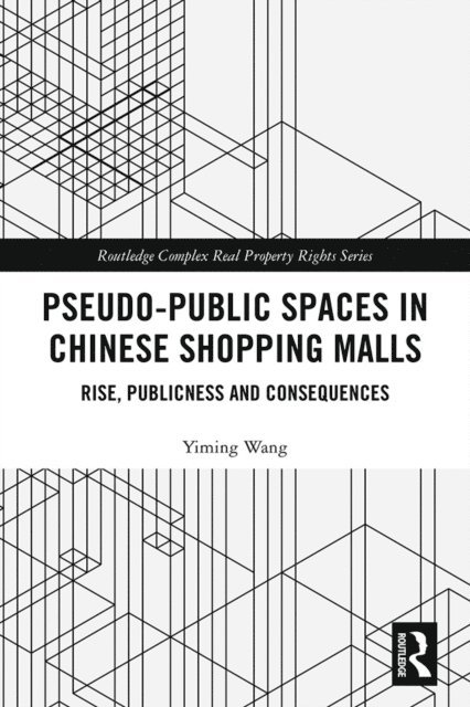 Yiming Wang - Pseudo-Public Spaces in Chinese Shopping Malls, E-bok
