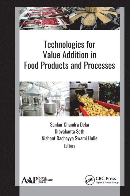 Nishant Rachayya Swami Hulle, Dibyakanta Seth, Sankar Chandra Deka - Technologies for Value Addition in Food Products and Processes, E-bok