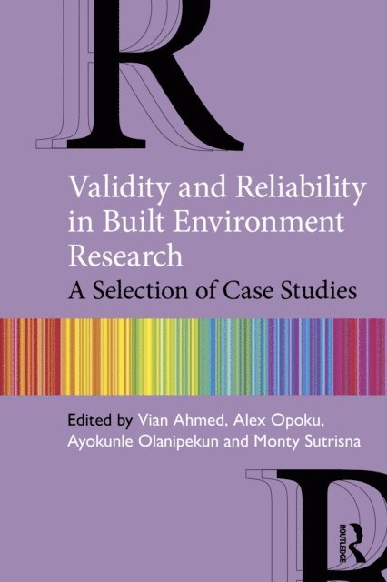 Monty Sutrisna, Ayokunle Olanipekun, Alex Opoku, Vian Ahmed - Validity and Reliability in Built Environment Research, E-bok
