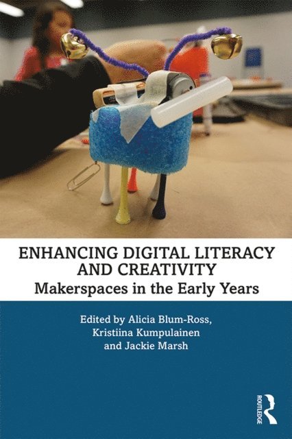 Jackie Marsh, Kristiina Kumpulainen, Alicia Blum-Ross - Enhancing Digital Literacy and Creativity, E-bok