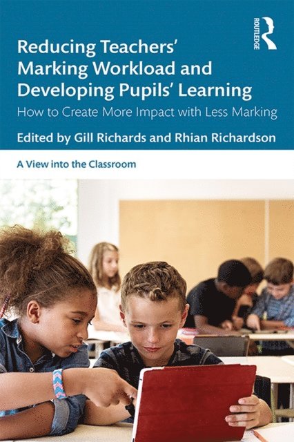 Rhian Richardson, Gill Richards - Reducing Teachers' Marking Workload and Developing Pupils' Learning, E-bok