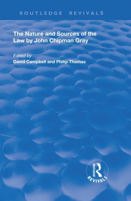 John Chipman Gray, Philip A. Thomas, David Campbell - Nature and Sources of the Law by John Chipman Gray, E-bok