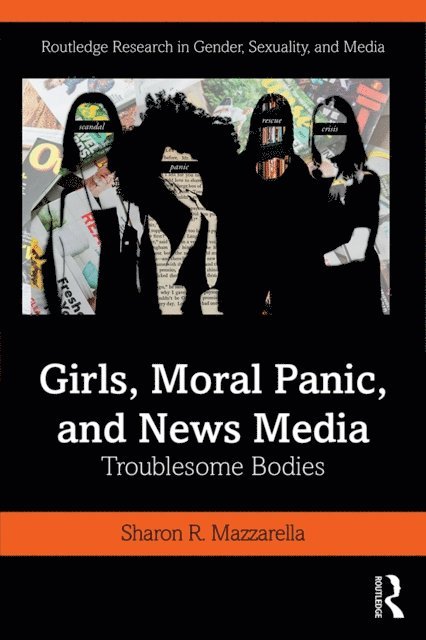Sharon Mazzarella - Girls, Moral Panic and News Media, E-bok