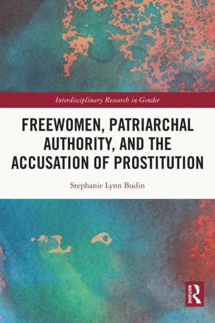 Stephanie Lynn Budin - Freewomen, Patriarchal Authority, and the Accusation of Prostitution, E-bok