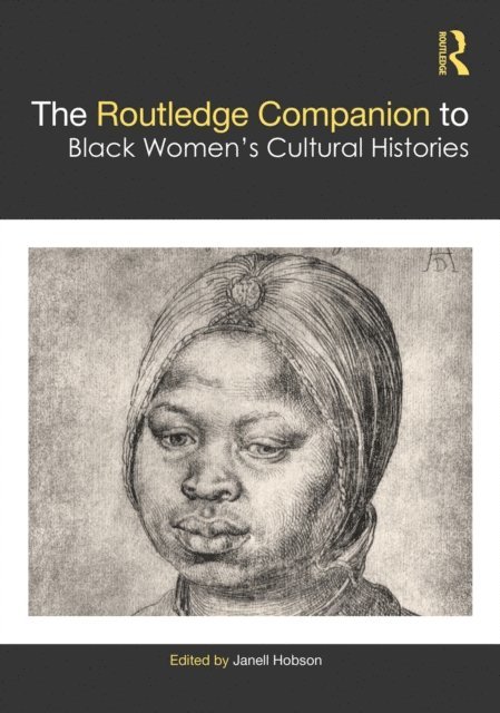 Janell Hobson - Routledge Companion to Black Women's Cultural Histories, E-bok