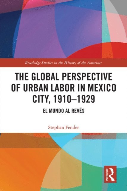 Stephan Fender - Global Perspective of Urban Labor in Mexico City, 1910a &quote;1929, E-bok