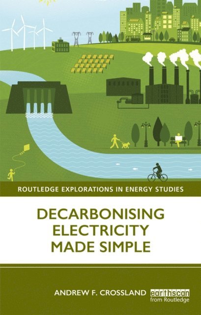Andrew F. Crossland - Decarbonising Electricity Made Simple, E-bok