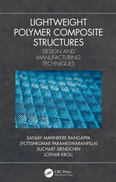 Lothar Kroll, Suchart Siengchin, Jyotishkumar Parameswaranpillai, Sanjay Mavinkere Rangappa - Lightweight Polymer Composite Structures, E-bok
