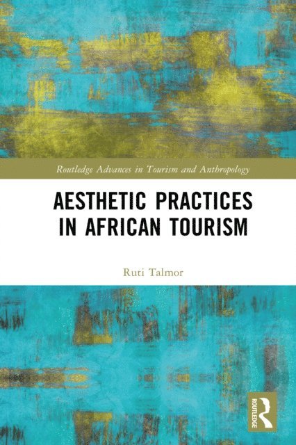 Ruti Talmor - Aesthetic Practices in African Tourism, E-bok