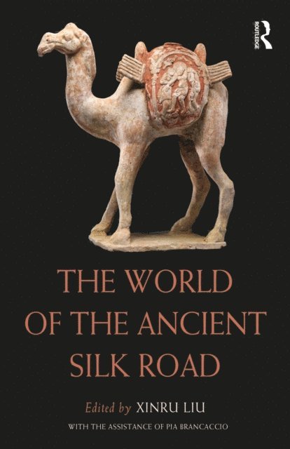 Xinru Liu - World of the Ancient Silk Road, E-bok
