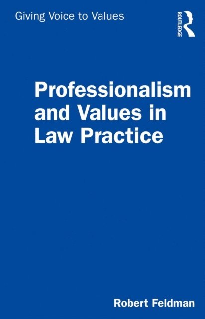 Robert Feldman - Professionalism and Values in Law Practice, E-bok