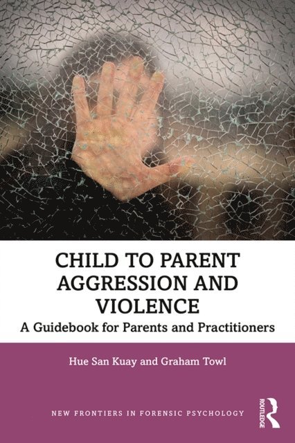 Graham Towl, Hue San Kuay - Child to Parent Aggression and Violence, E-bok