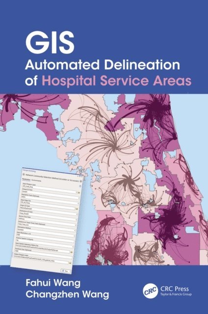 Changzhen Wang, Fahui Wang - GIS Automated Delineation of Hospital Service Areas, E-bok