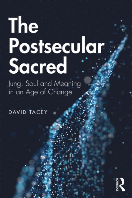 David Tacey - Postsecular Sacred, E-bok