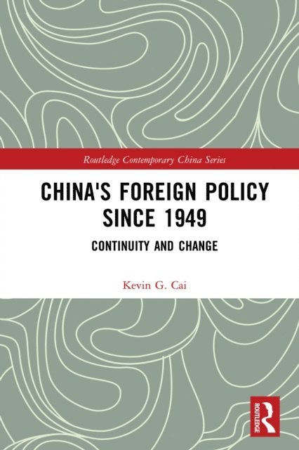 Kevin Cai - China's Foreign Policy since 1949, E-bok