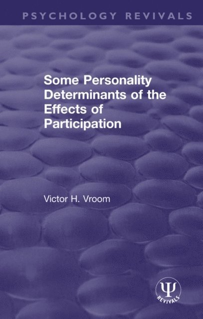 Victor H. Vroom - Some Personality Determinants of the Effects of Participation, E-bok