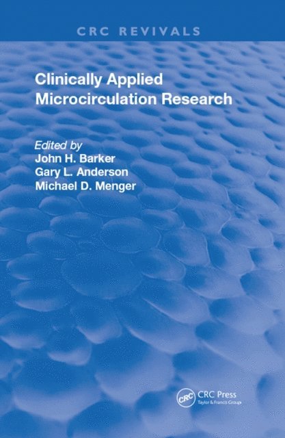 Michael Menger, Gary Anderson, John Barker - Clinically Applied Microcirculation Research, E-bok