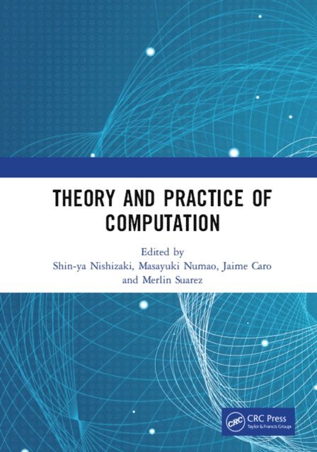 Merlin Suarez, Jaime Caro, Masayuki Numao, Shin-ya Nishizaki - Theory and Practice of Computation, E-bok