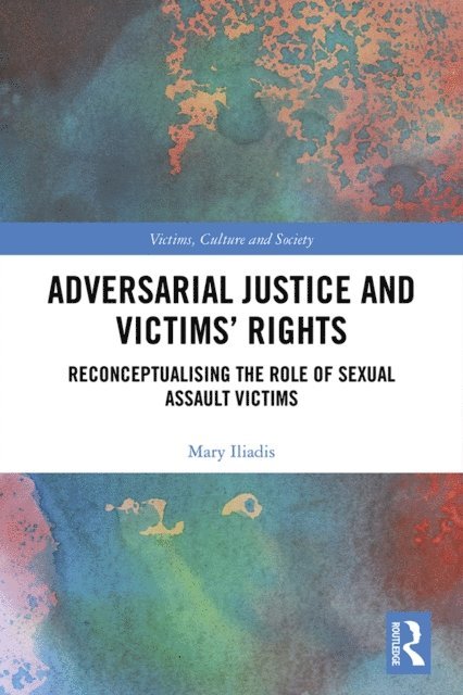 Mary Iliadis - Adversarial Justice and Victims' Rights, E-bok