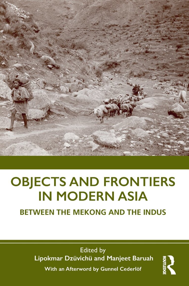 Lipokmar Dzüvichü, Manjeet Baruah - Objects and Frontiers in Modern Asia, E-bok