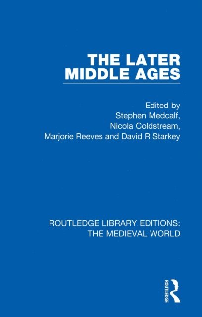 David R Starkey, Marjorie Reeves, Nicola Coldstream, Stephen Medcalf - Later Middle Ages, E-bok