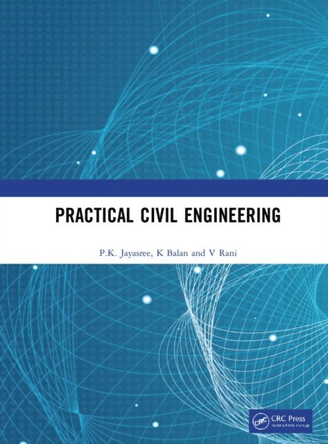 V Rani, K Balan, P.K. Jayasree - Practical Civil Engineering, E-bok