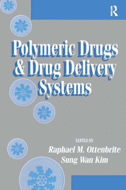 Sung Wan Kim, Raphael M. Ottenbrite - Polymeric Drugs and Drug Delivery Systems, E-bok