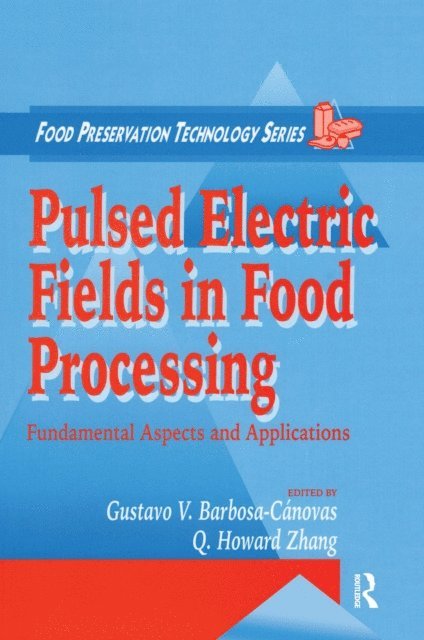 Q. Howard Zhang, Gustavo V. Barbosa-Canovas - Pulsed Electric Fields in Food Processing, E-bok