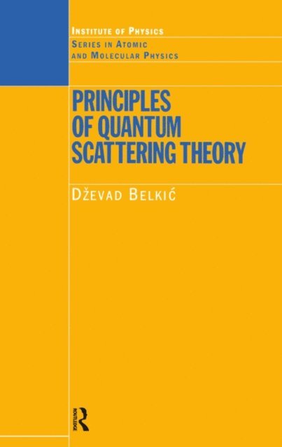 Dzevad Belkic - Principles of Quantum Scattering Theory, E-bok