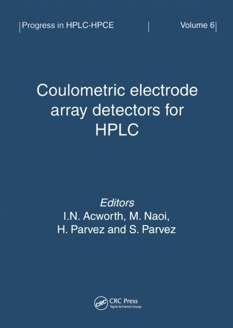 S. Parvez, Hasan Parvez, M. Naoi, I.H. Acworth - Coulometric Electrode Array Detectors for HPLC, E-bok