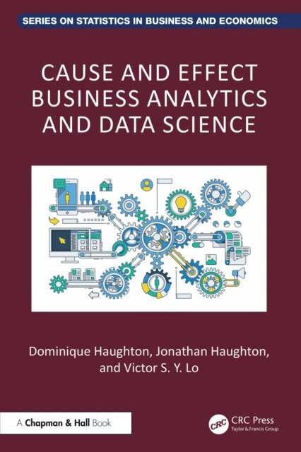 Victor S. Y. Lo, Jonathan Haughton, Dominique Haughton - Cause and Effect Business Analytics and Data Science, E-bok