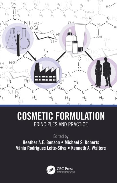 Kenneth Walters, Vania Rodrigues Leite-Silva, Michael S. Roberts, Heather A.E. Benson - Cosmetic Formulation, E-bok