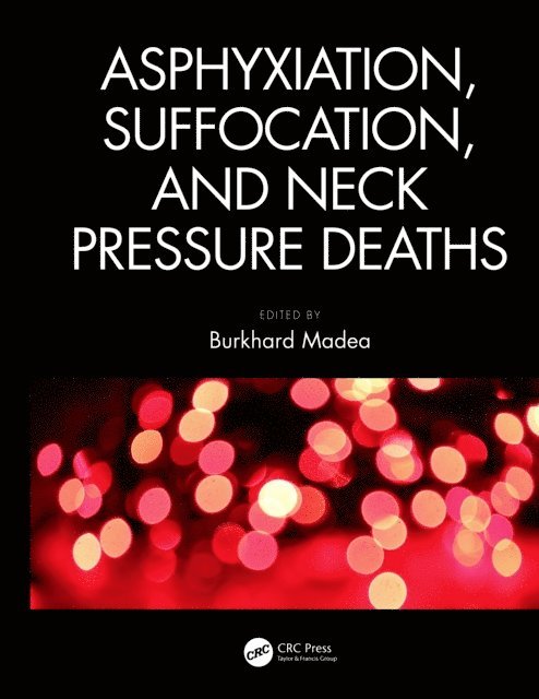 Burkhard Madea - Asphyxiation, Suffocation, and Neck Pressure Deaths, E-bok