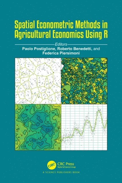 Federica Piersimoni, Roberto Benedetti, Paolo Postiglione - Spatial Econometric Methods in Agricultural Economics Using R, E-bok