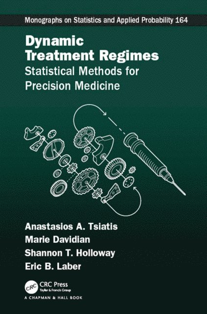 Eric B. Laber, Shannon T. Holloway, Marie Davidian, Anastasios A. Tsiatis - Dynamic Treatment Regimes, E-bok