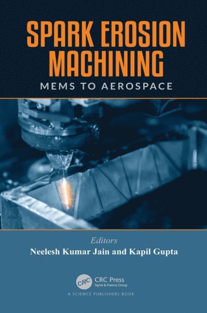Kapil Gupta, Neelesh Kumar Jain - Spark Erosion Machining, E-bok