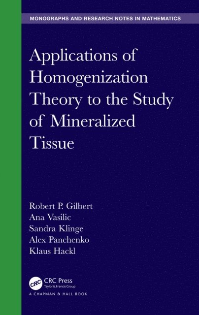 Klaus Hackl, Alex Panchenko, Sandra Klinge, Ana Vasilic, Robert P. Gilbert - Applications of Homogenization Theory to the Study of Mineralized Tissue, E-bok