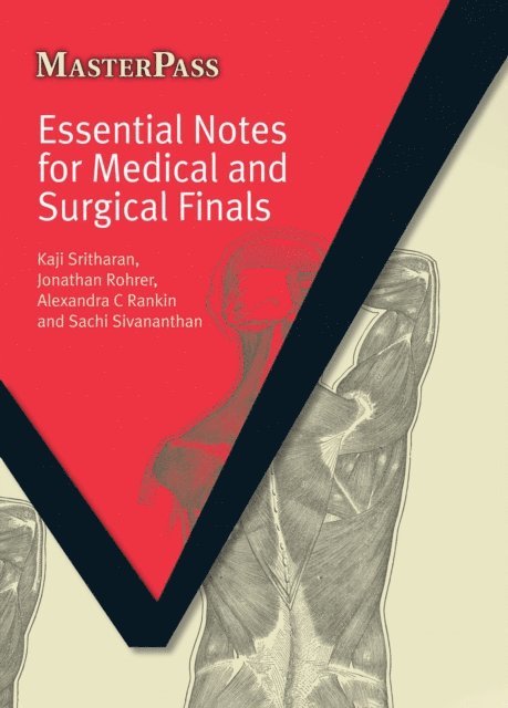 Sachi Sivananthan, Alex Rankin, Jonathan Rohrer, Kaji Sritharan - Essential Notes for Medical and Surgical Finals, E-bok