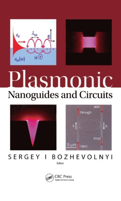 Sergey Bozhevolnyi - Plasmonic Nanoguides and Circuits, E-bok