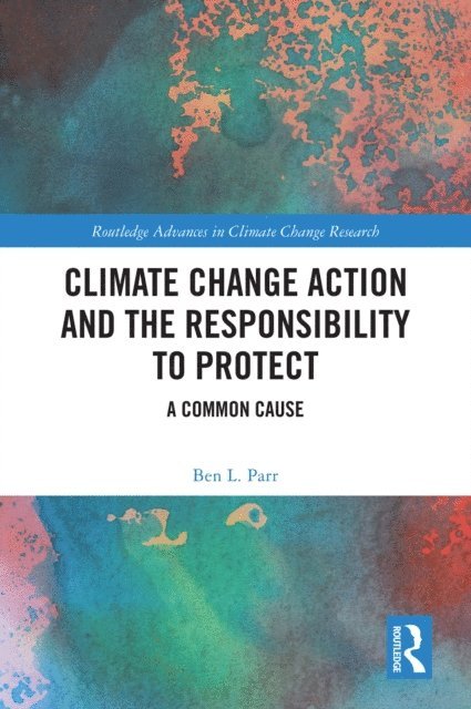 Ben L. Parr - Climate Change Action and the Responsibility to Protect, E-bok