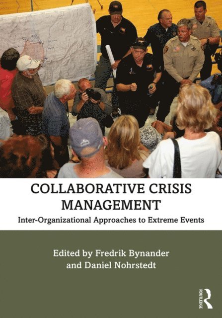 Daniel Nohrstedt, Fredrik Bynander - Collaborative Crisis Management, E-bok