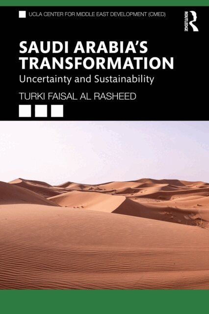 Turki Faisal Al Rasheed - Saudi Arabia's Transformation, E-bok