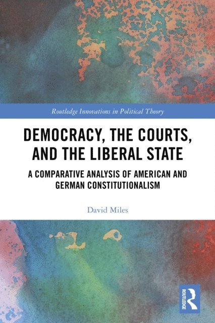 David Miles - Democracy, the Courts, and the Liberal State, E-bok