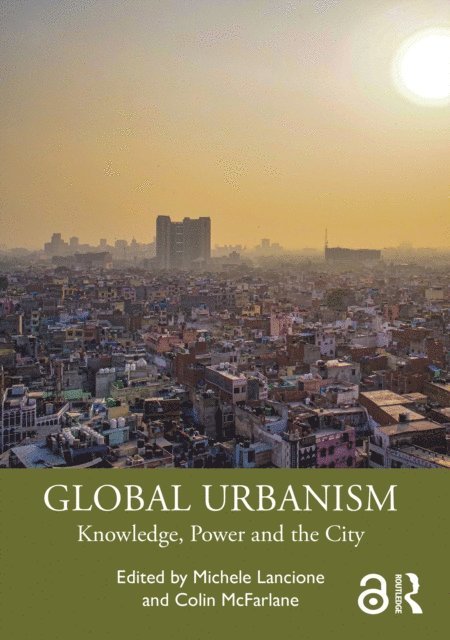 Colin McFarlane, Michele Lancione - Global Urbanism, E-bok
