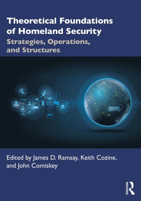 John Comiskey, Keith Cozine, James D. Ramsay - Theoretical Foundations of Homeland Security, E-bok