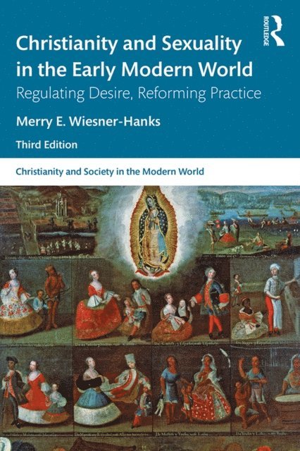 Merry E Wiesner-Hanks - Christianity and Sexuality in the Early Modern World, E-bok