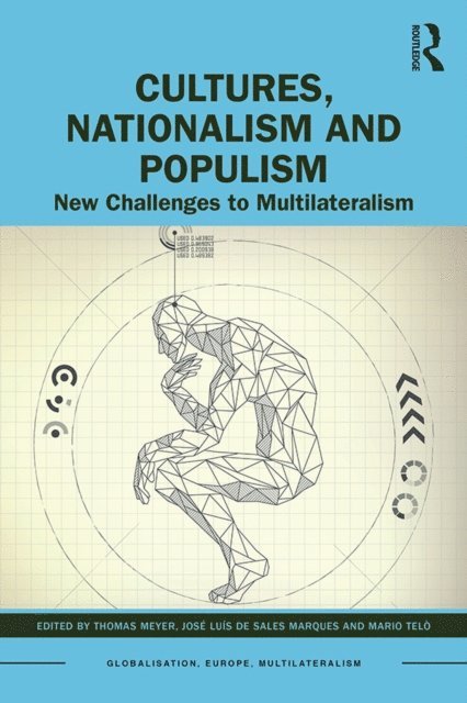 Mario Telo, Thomas Meyer, Jose Luis de Sales Marques - Cultures, Nationalism and Populism, E-bok
